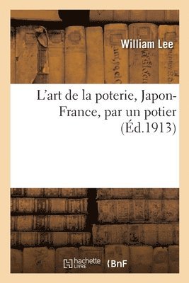 bokomslag L'Art de la Poterie, Japon-France, Par Un Potier