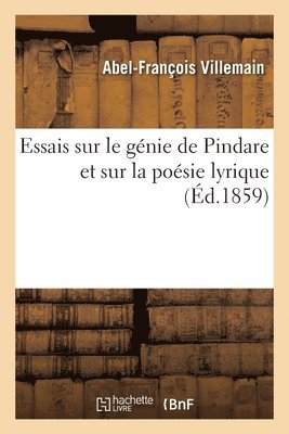 bokomslag Essais Sur Le Gnie de Pindare Et Sur La Posie Lyrique