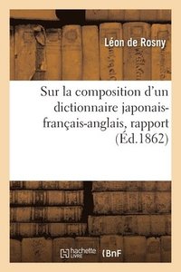 bokomslag Sur la composition d'un dictionnaire japonais-franais-anglais, rapport