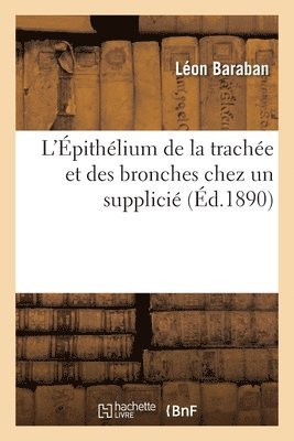 bokomslag L'pithlium de la trache et des bronches chez un supplici