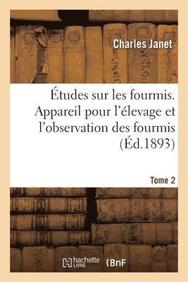Charles Janet, JANET-C - Études sur les fourmis. Tome 2. Appareil pour l'élevage et l'observation des fourmis, Häftad