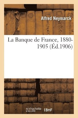 La Banque de France, 1880-1905 1