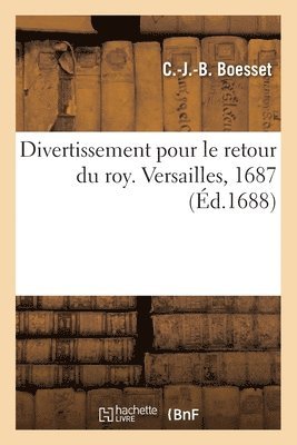 bokomslag Divertissement pour le retour du roy. Versailles, 1687