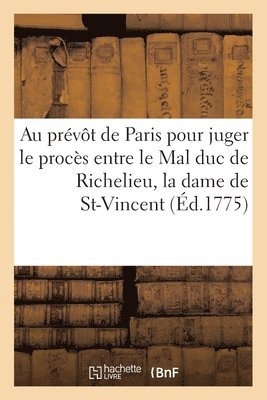 bokomslag A Monsieur le prvt de Paris ou M. Petit de la Honville, pour juger le procs criminel