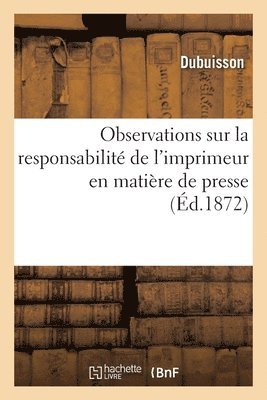 Observations sur la responsabilit de l'imprimeur en matire de presse 1