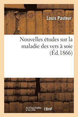 Nouvelles tudes sur la maladie des vers  soie 1