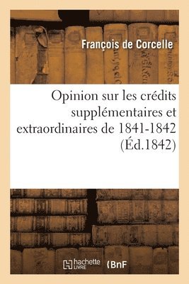 Opinion sur les crdits supplmentaires et extraordinaires de 1841-1842 1