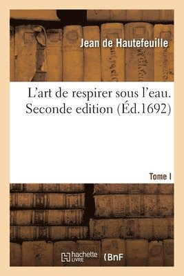 bokomslag L'art de respirer sous l'eau. Tome I. Seconde edition