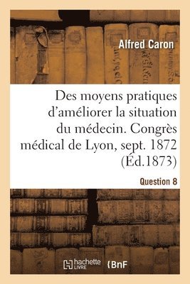 Des moyens pratiques d'améliorer la situation du médecin, Question 8