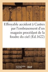 bokomslag Effroyable Accident  Castres Par l'Embrasement d'Un Magasin Procdant de la Foudre Du Ciel