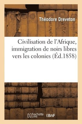 bokomslag Civilisation de l'Afrique, Immigration de Noirs Libres Vers Les Colonies