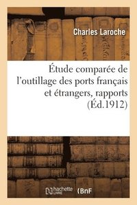 bokomslag tude compare de l'outillage des ports franais et trangers, rapports