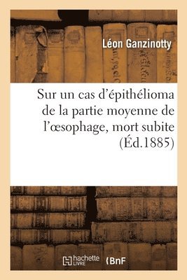 bokomslag Sur un cas d'pithlioma de la partie moyenne de l'oesophage