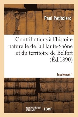 Contributions  l'Histoire Naturelle Du Dpartement de la Haute-Sane Et Du Territoire de Belfort 1