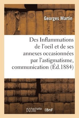 bokomslag Des Inflammations de l'oeil et de ses annexes occasionnes par l'astigmatisme, communication