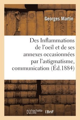 Des Inflammations de l'oeil et de ses annexes occasionnées par l'astigmatisme, communication