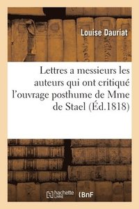 bokomslag Lettres a Messieurs Les Auteurs Qui Ont Critiqu l'Ouvrage Posthume de Mme de Stael