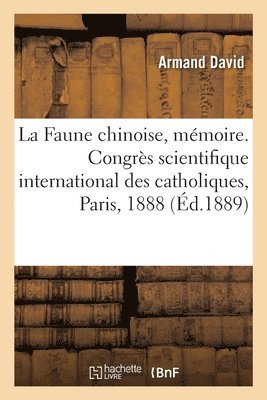 La Faune chinoise, mmoire. Congrs scientifique international des catholiques, Paris, 1888 1