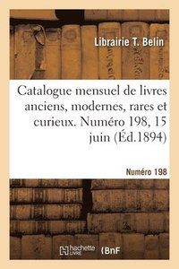 bokomslag Catalogue mensuel de livres anciens, modernes, rares et curieux. Numro 198, 15 juin