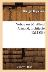 bokomslag Notice sur M. Alfred Armand, architecte