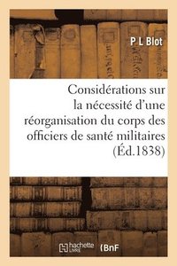 bokomslag Considrations Sur La Ncessit d'Une Rorganisation Du Corps Des Officiers de Sant Militaires