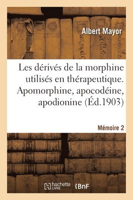 Les Drivs de la Morphine Utiliss En Thrapeutique. Mmoire 2 1