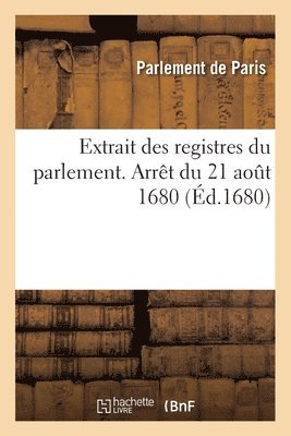 Extrait Des Registres Du Parlement. Arrêt Du 21 Août 1680, Portant Distribution de 260,000 Livres