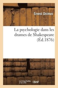 bokomslag La Psychologie Dans Les Drames de Shakespeare