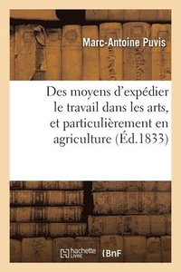 bokomslag Des moyens d'expédier le travail dans les arts, et particulièrement en agriculture