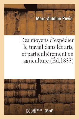 bokomslag Des moyens d'expédier le travail dans les arts, et particulièrement en agriculture