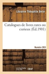 bokomslag Catalogues de livres rares ou curieux. Numro 263
