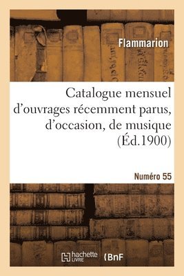 bokomslag Catalogue mensuel d'ouvrages rcemment parus, d'occasion, de musique. Numro 55