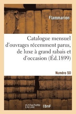 Catalogue mensuel d'ouvrages récemment parus, de luxe à grand rabais et d'occasion. Numéro 50