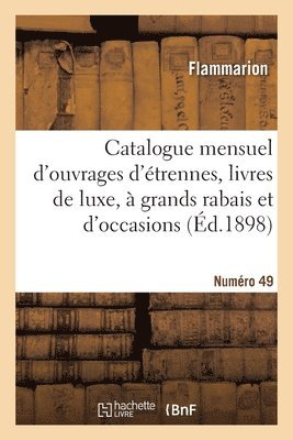 bokomslag Catalogue mensuel d'ouvrages d'trennes, livres de luxe,  grands rabais et d'occasions. Numro 49