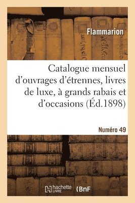 Catalogue mensuel d'ouvrages d'trennes, livres de luxe,  grands rabais et d'occasions. Numro 49 1
