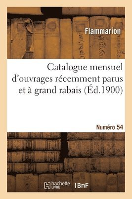 Catalogue mensuel d'ouvrages rcemment parus et  grand rabais. Numro 54 1