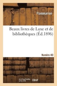 bokomslag Catalogue de beaux livres de Luxe et de bibliothques. Numro 40