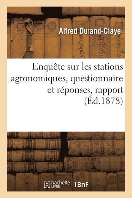 Alfred Durand-Claye, Société Des Agriculteurs de France Co - Enquête sur les stations agronomiques, questionnaire et réponses, rapport, Häftad