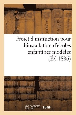 bokomslag Projet d'instruction pour l'installation d'coles enfantines modles