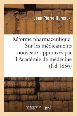 bokomslag Rforme pharmaceutique. Notices sur les mdicaments nouveaux approuvs par l'Acadmie de mdecine