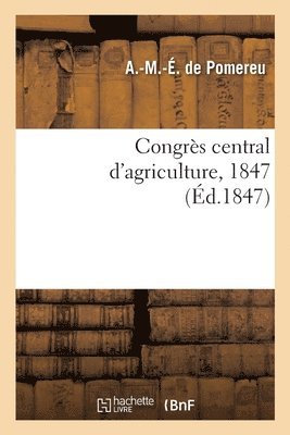 Congrs central d'agriculture, 1847 1