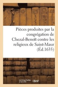 bokomslag Pices Produites Par La Congrgation de Chezal-Benot Contre Les Religieux de Saint-Maur