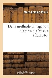 bokomslag De la mthode d'irrigation des prs des Vosges