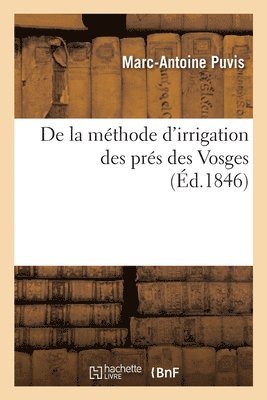 bokomslag De la mthode d'irrigation des prs des Vosges