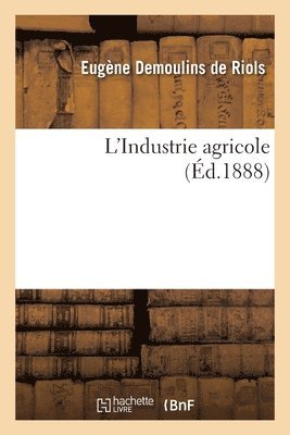 Eugène Demoulins de Riols, DEMOULINS DE RIOLS-E - L'Industrie agricole, Häftad