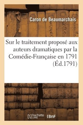 Sur Le Traitement Proposé Aux Auteurs Dramatiques Par La Comédie-Française En 1791