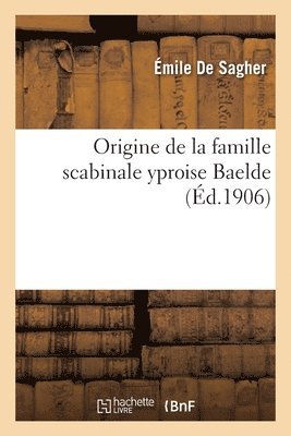 bokomslag Origine de la famille scabinale yproise Baelde