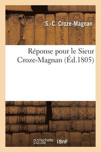 bokomslag Rponse Pour Le Sieur Croze-Magnan Au Premier Aperu de l'Affaire Pour Le Sieur Robillard-Pronville