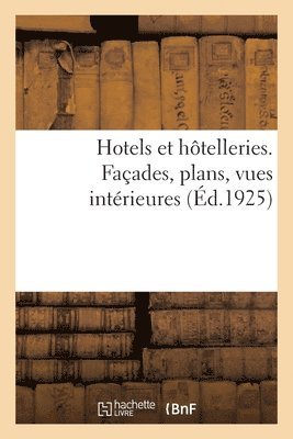 bokomslag Hotels et hôtelleries. Façades, plans, vues intérieures
