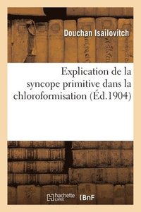 bokomslag Explication de la syncope primitive dans la chloroformisation